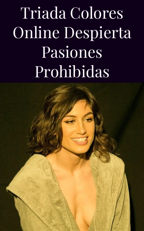 Triada Colores Online Despierta Pasiones Prohibidas