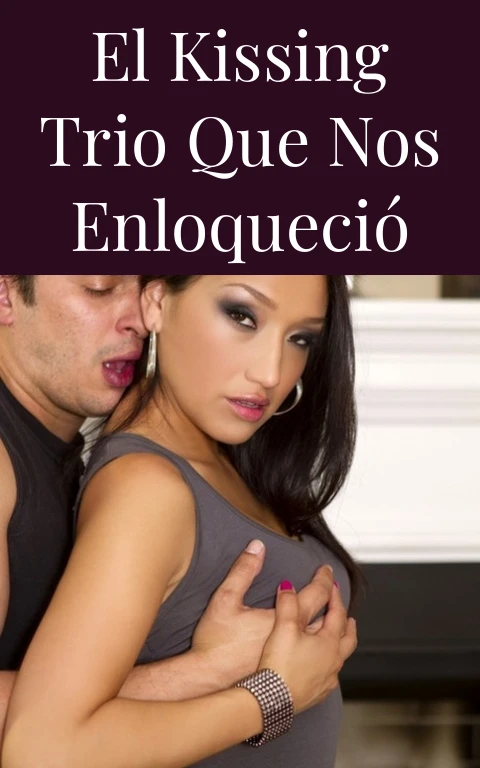El Kissing Trio que Nos Enloqueció