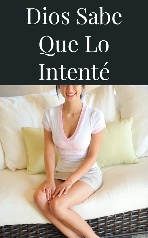 Dios Sabe Que Lo Intenté