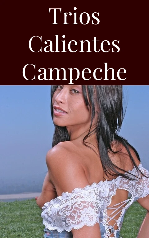 Trios Calientes Campeche