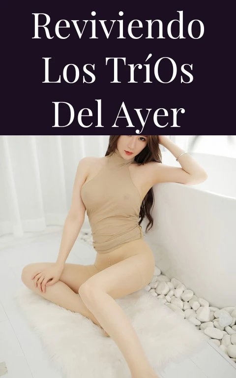 Reviviendo los Tríos del Ayer