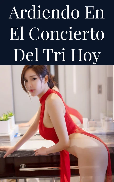 Ardiendo en el Concierto del Tri Hoy