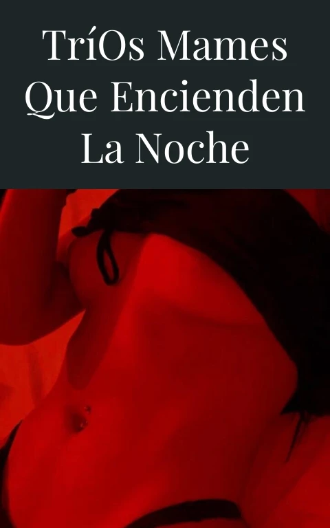 Tríos Mames Que Encienden La Noche
