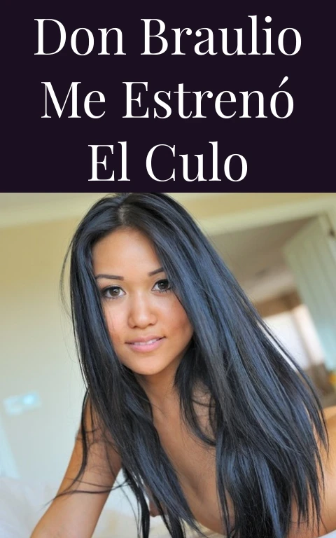 Don Braulio me estrenó el culo