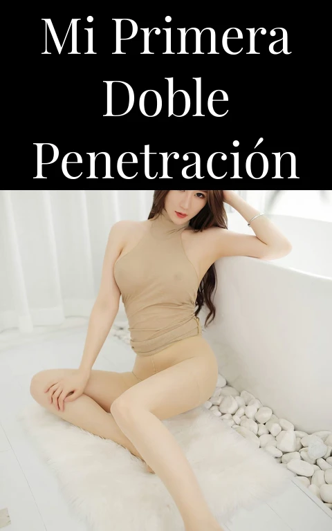 Mi primera doble penetración