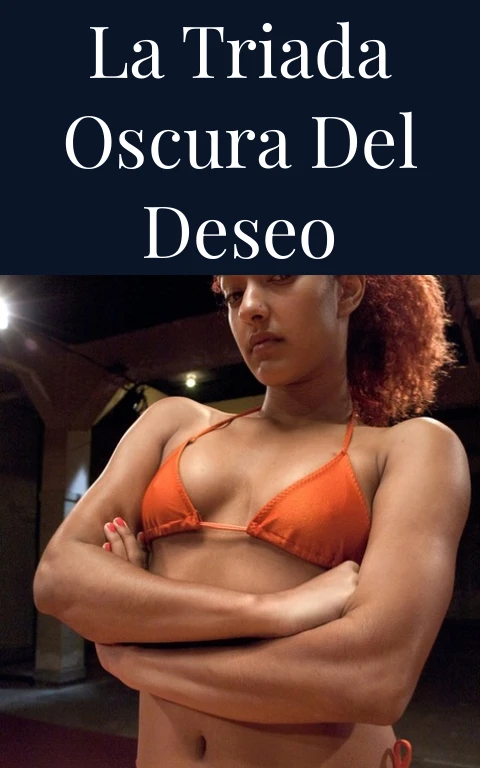 La Triada Oscura del Deseo