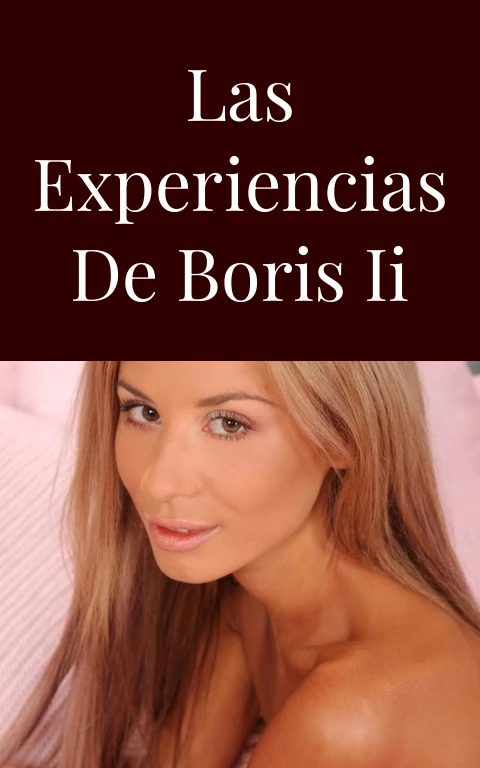 Las experiencias de Boris II