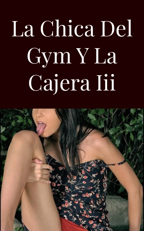 La chica del gym y la cajera III