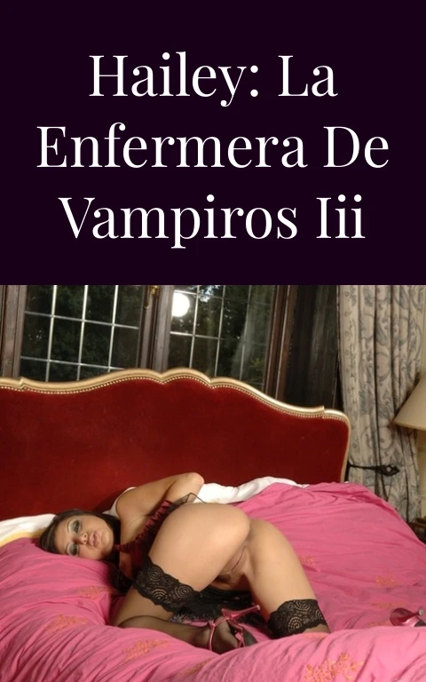 Hailey: La enfermera de vampiros III