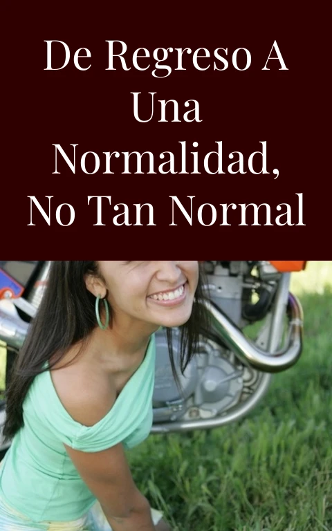 De regreso a una normalidad, no tan normal