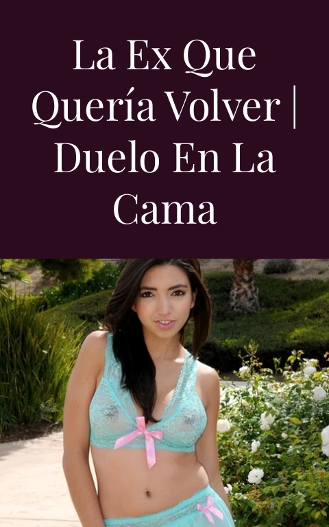 La ex que quería volver | Duelo en la cama