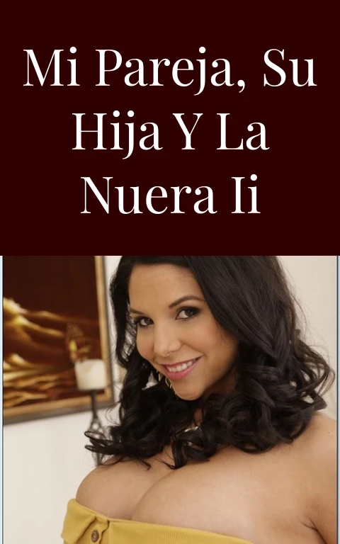 Mi pareja, su hija y la nuera II