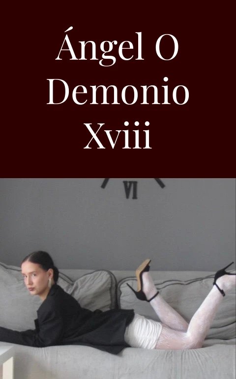 Ángel o demonio XVIII