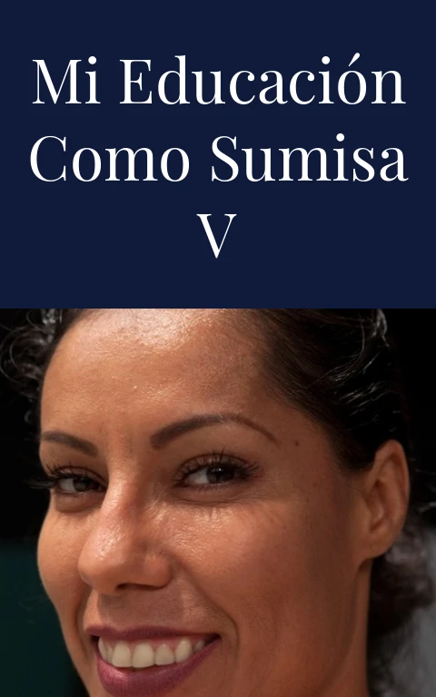 Mi educación como sumisa V