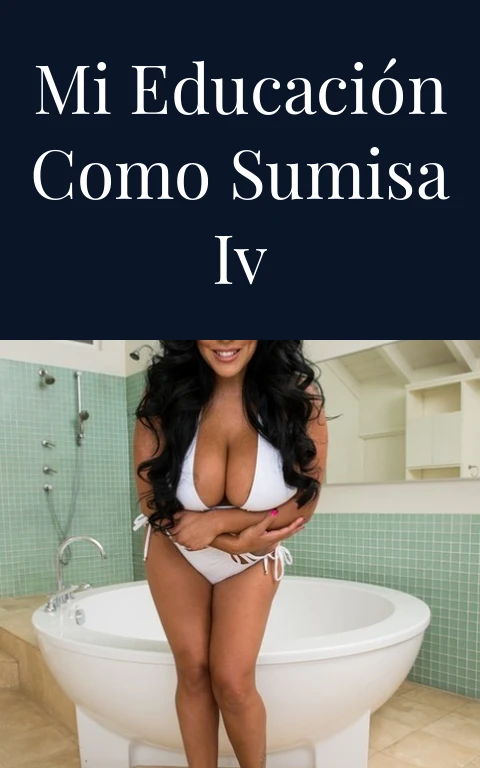 Mi educación como sumisa IV