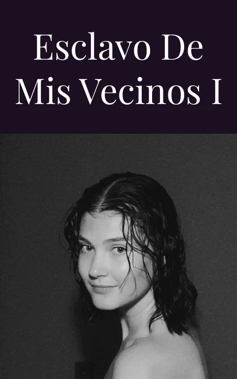 Esclavo de mis vecinos I