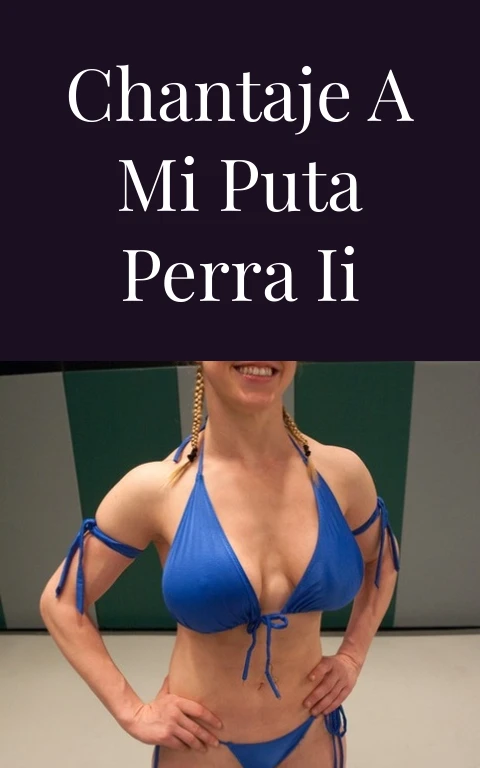 Chantaje a mi puta perra II