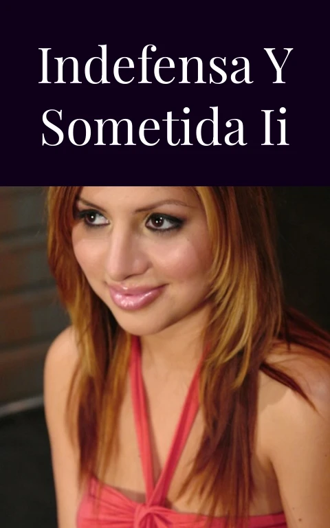 Indefensa y sometida II