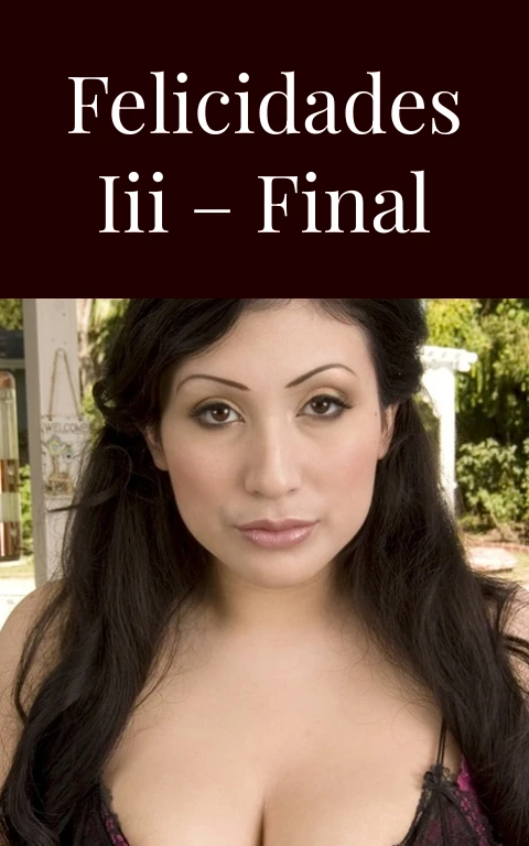 Felicidades III – Final