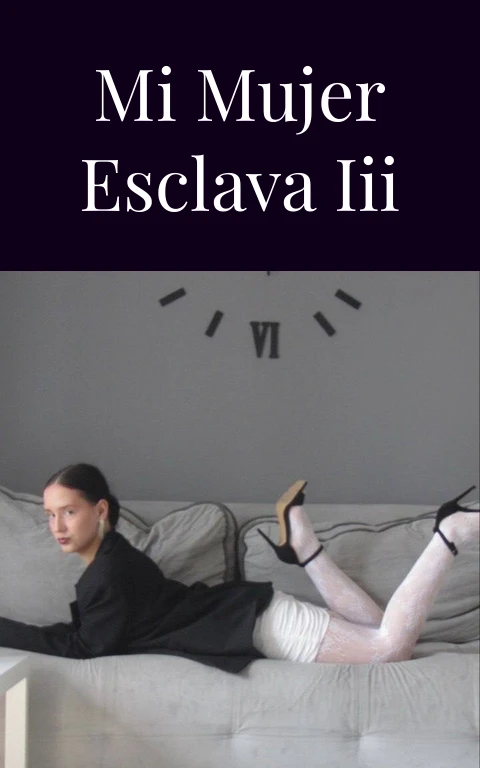 Mi mujer esclava III