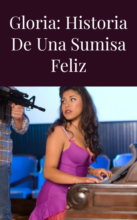 Gloria: Historia de una sumisa feliz