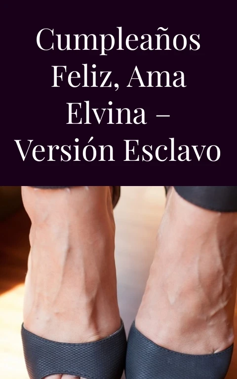 Cumpleaños feliz, Ama Elvina – Versión Esclavo