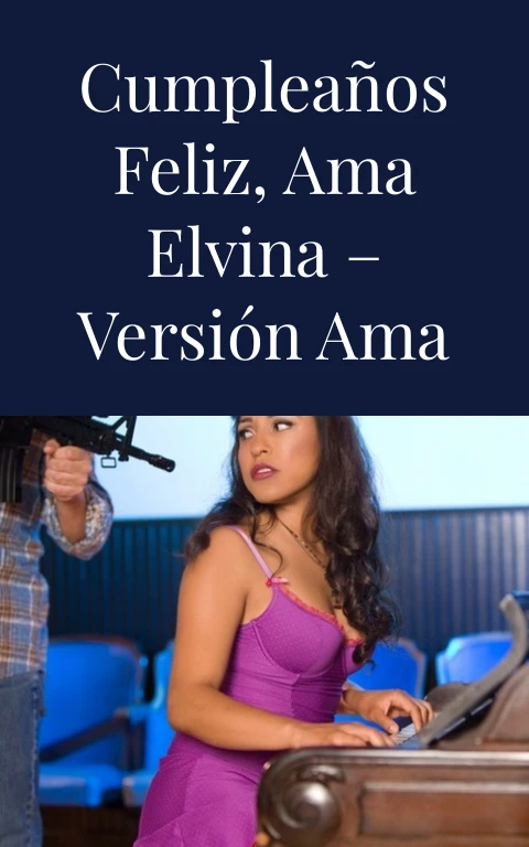 Cumpleaños feliz, Ama Elvina – Versión Ama