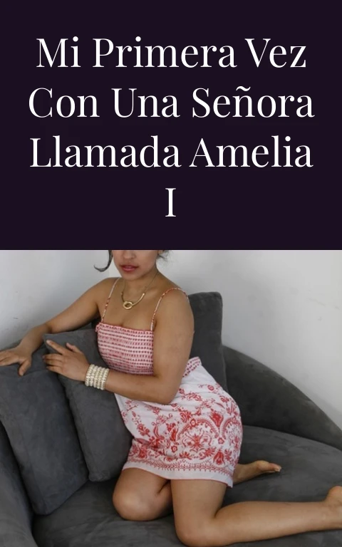Mi primera vez con una señora llamada Amelia I