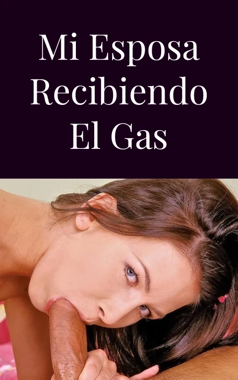 Mi esposa recibiendo el gas