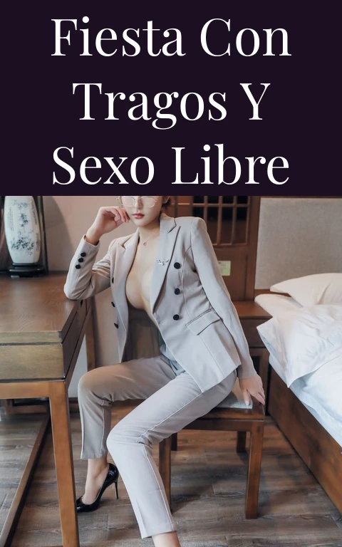 Fiesta con tragos y sexo libre
