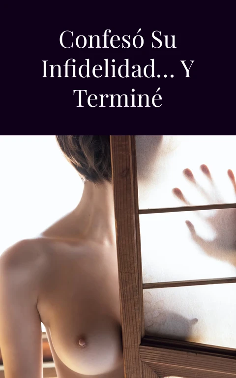 Mi esposa me confesó su infidelidad… y terminé pidiéndole más