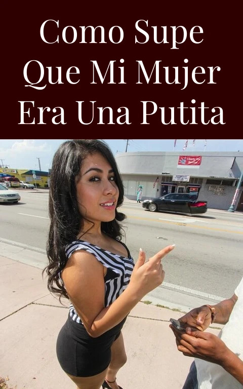 Como supe que mi mujer era una putita