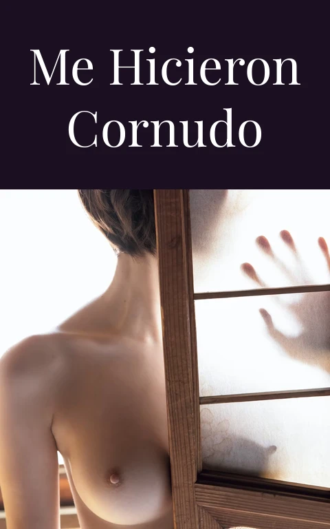 Me hicieron cornudo