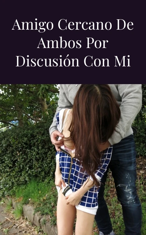 Infiel con un amigo cercano de ambos por discusión con mi esposo
