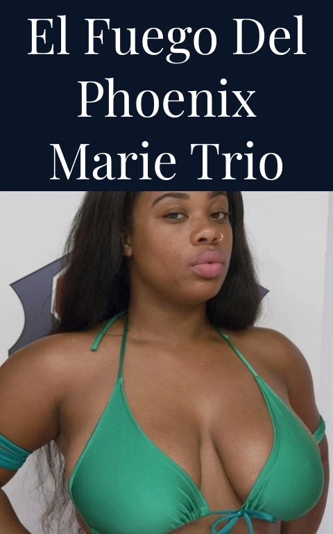 El Fuego del Phoenix Marie Trio