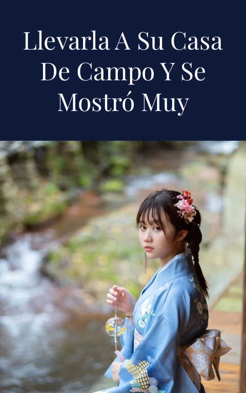 Me pidió si podía llevarla a su casa de campo y se mostró muy agradecida