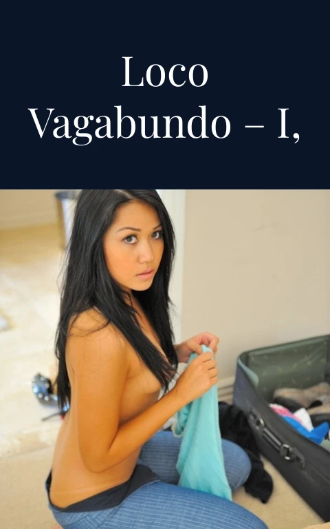 Mi madre y loco vagabundo – I, II