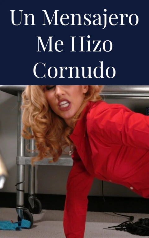 Un mensajero me hizo cornudo