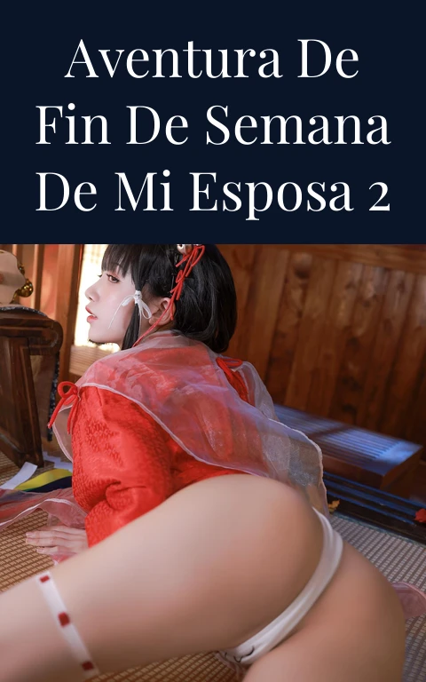 Aventura de fin de semana de mi esposa 2