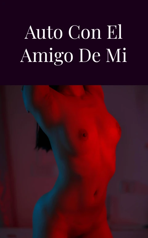 (Real) en el auto con el amigo de mi novio