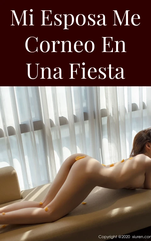 Mi esposa me corneo en una fiesta