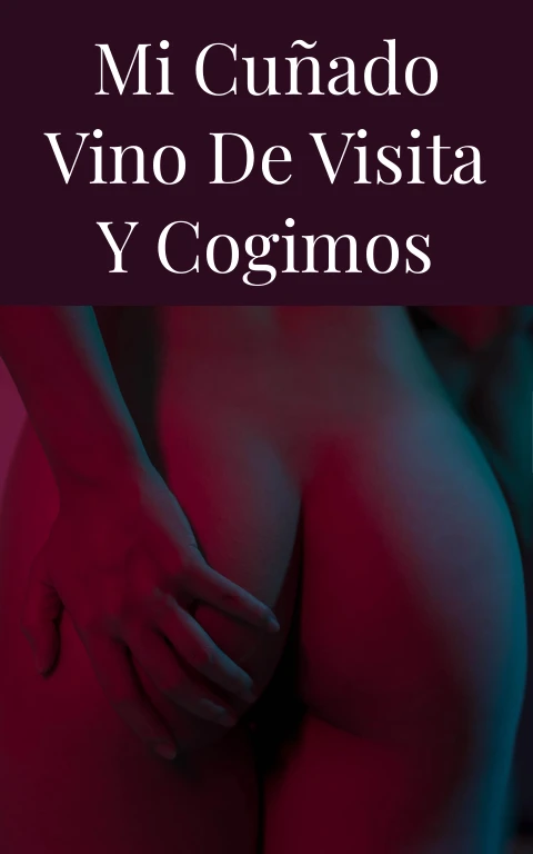 Mi cuñado vino de visita y cogimos