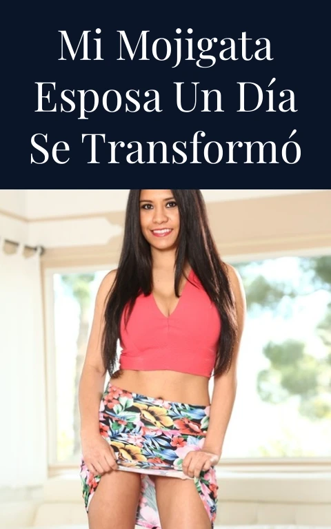 Mi mojigata esposa un día se transformó