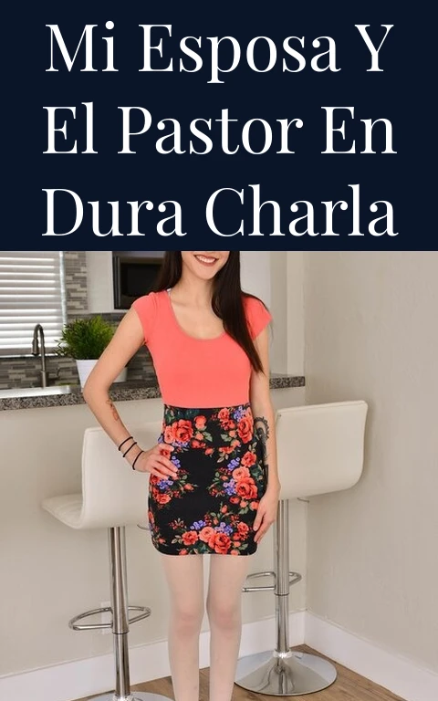 Mi esposa y el pastor  en dura charla