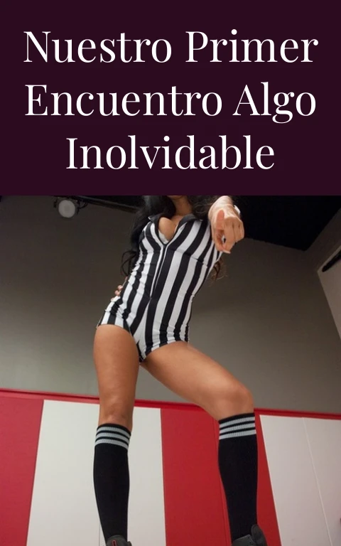 Nuestro primer encuentro algo inolvidable