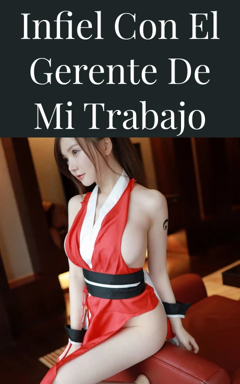 Infiel con el gerente de mi trabajo