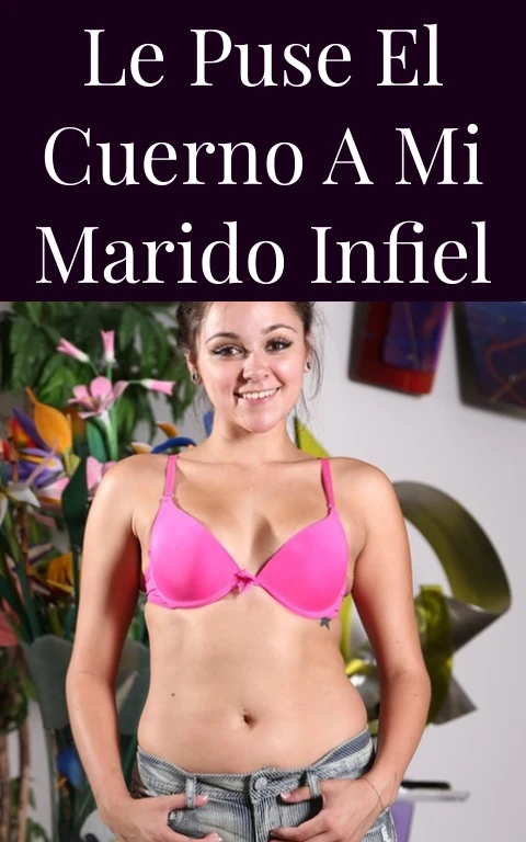 Le puse el cuerno a mi marido infiel