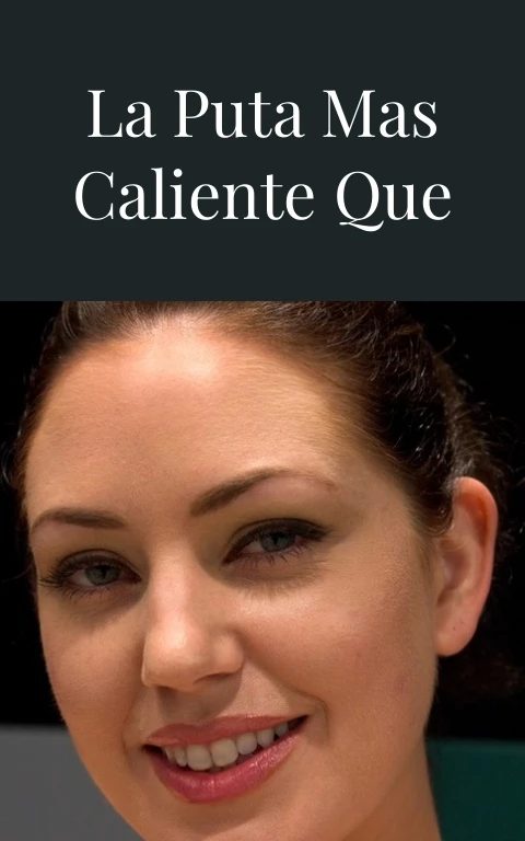 Mi cuñada es la puta mas caliente que conozco