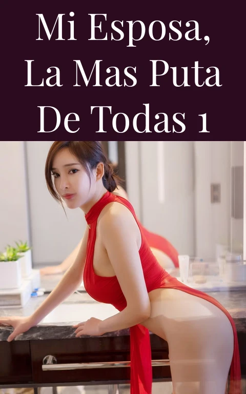 Mi esposa, la mas puta de todas 1