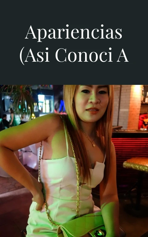 Solo apariencias (asi conoci a mi esposa)